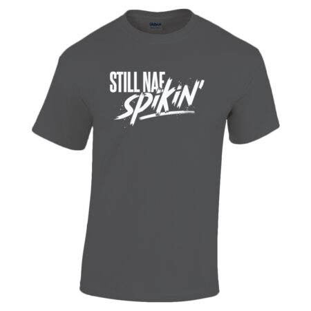 Funny doric mens t-shirt design with the caption “Still Nae Spikin”